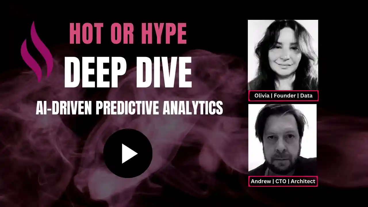 Hot or Hype Deep Dive: Episode 1 AI-Driven Predictive Analytics